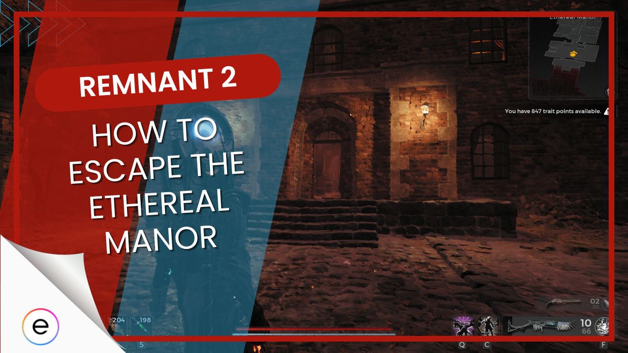 Remnant 2 How To Escape The Ethereal Manor EXputer