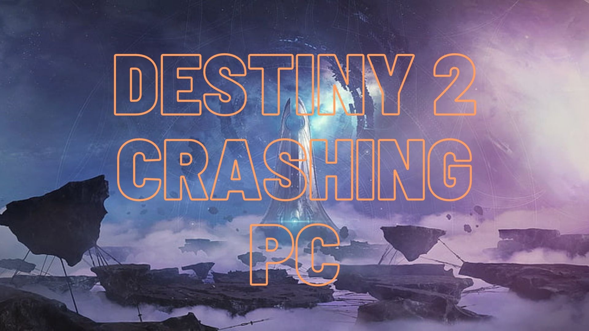 8 Ways To Fix Destiny 2 Crashing On Pc Solved