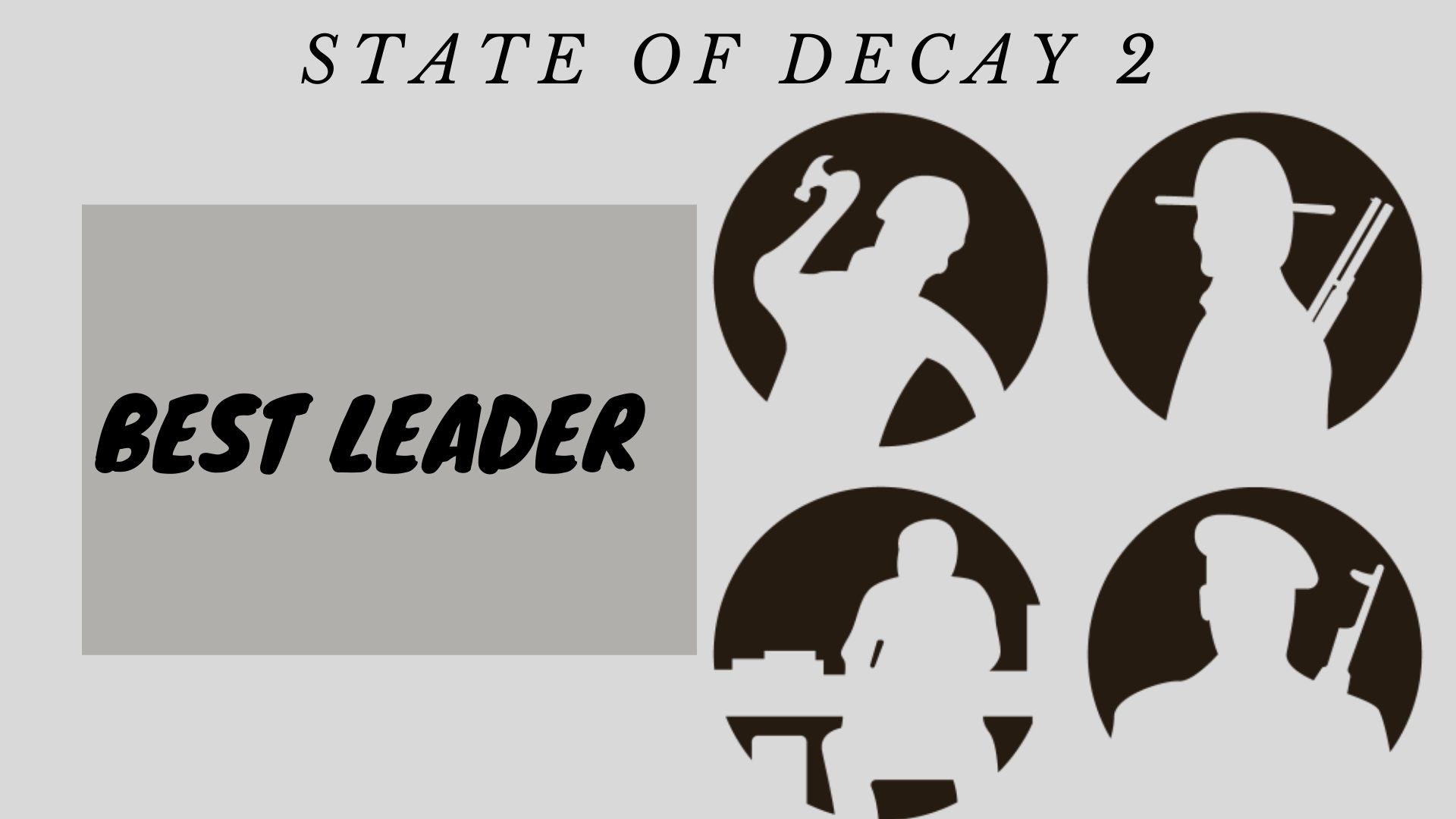 State of Decay 2 Best Leader Full Guide