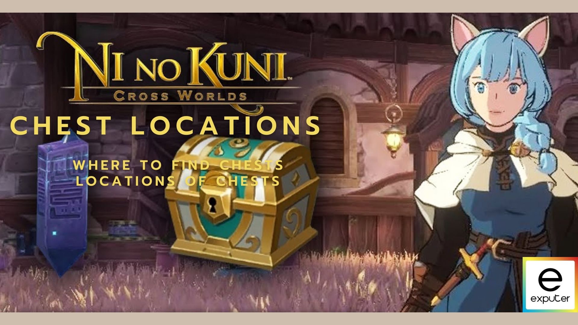 Ni No Kuni Cross Worlds Chest Locations: Where to Find - eXputer.com
