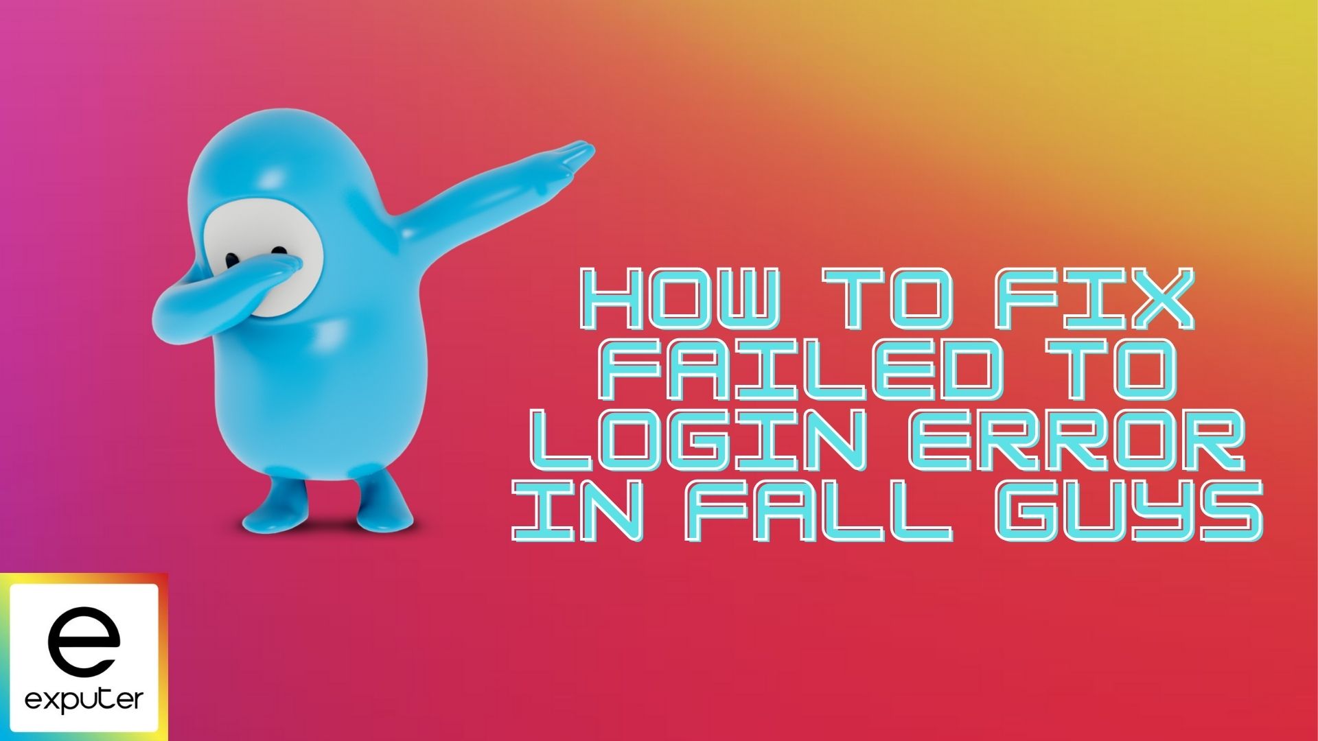 Fall Guys Error Failed to Login [FIXED] 