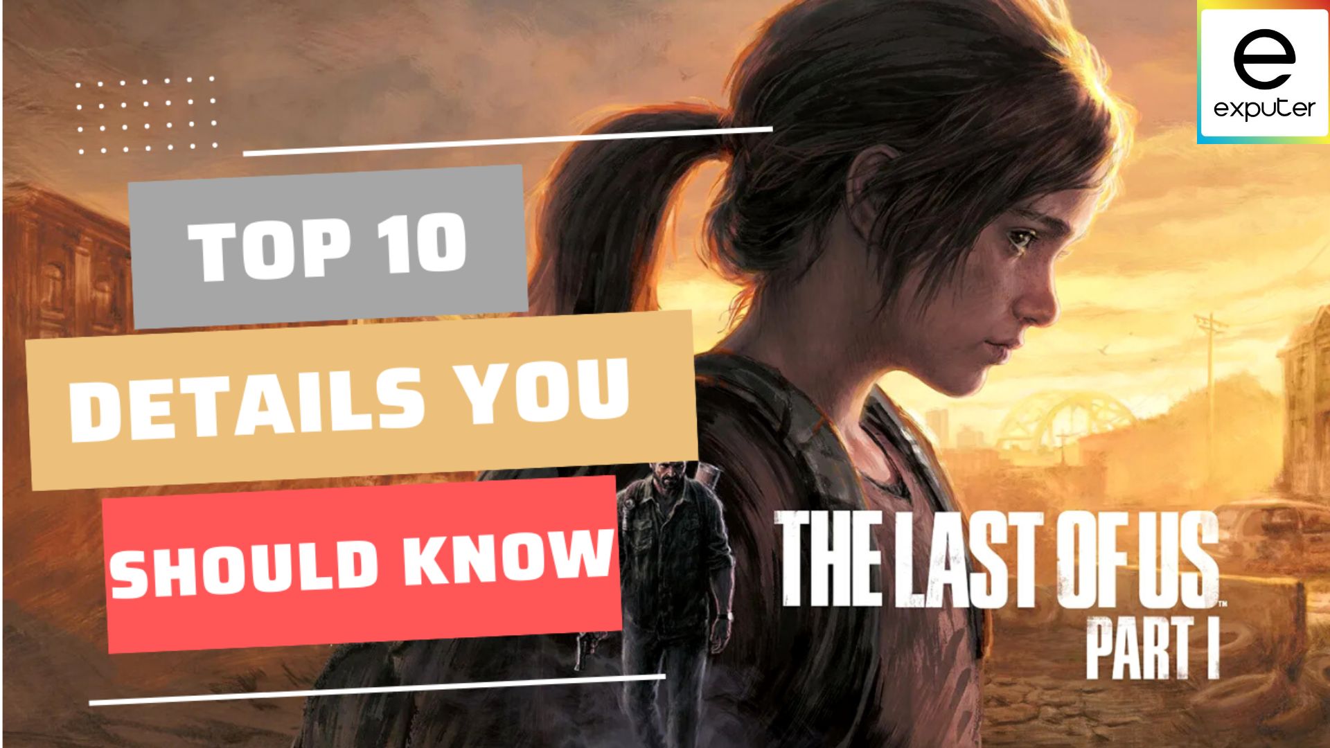 Last of Us Remake details you should know