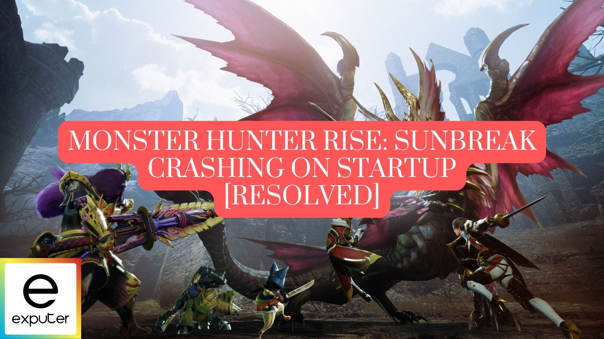 Monster Hunter Rise Sunbreak Crashing [SOLVED]