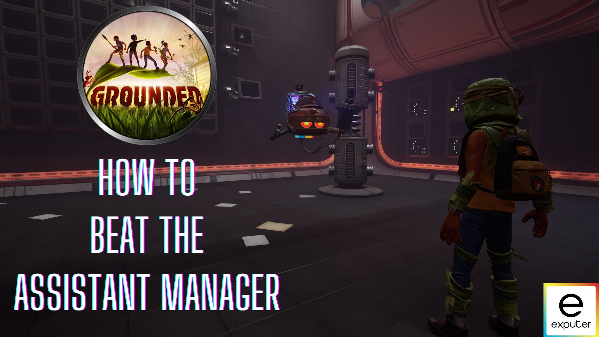 Grounded: How To Beat The Assistant Manager