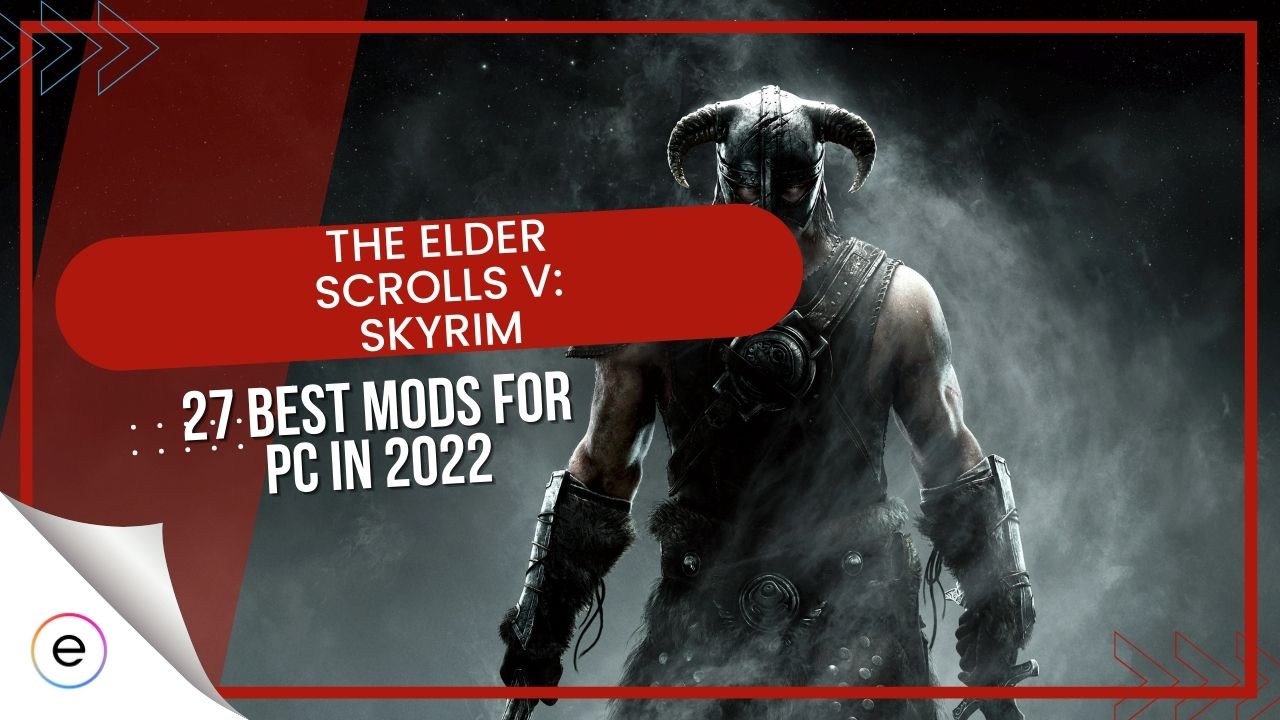 27 Best Mods In Skyrim [Expert's Opinion + Experience]