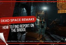How To Find Report On Bridge Dead Space Remake