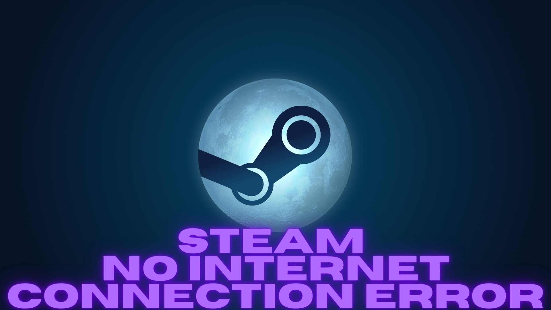 How To Fix Steam 'No Connection' Error? [Simple Method