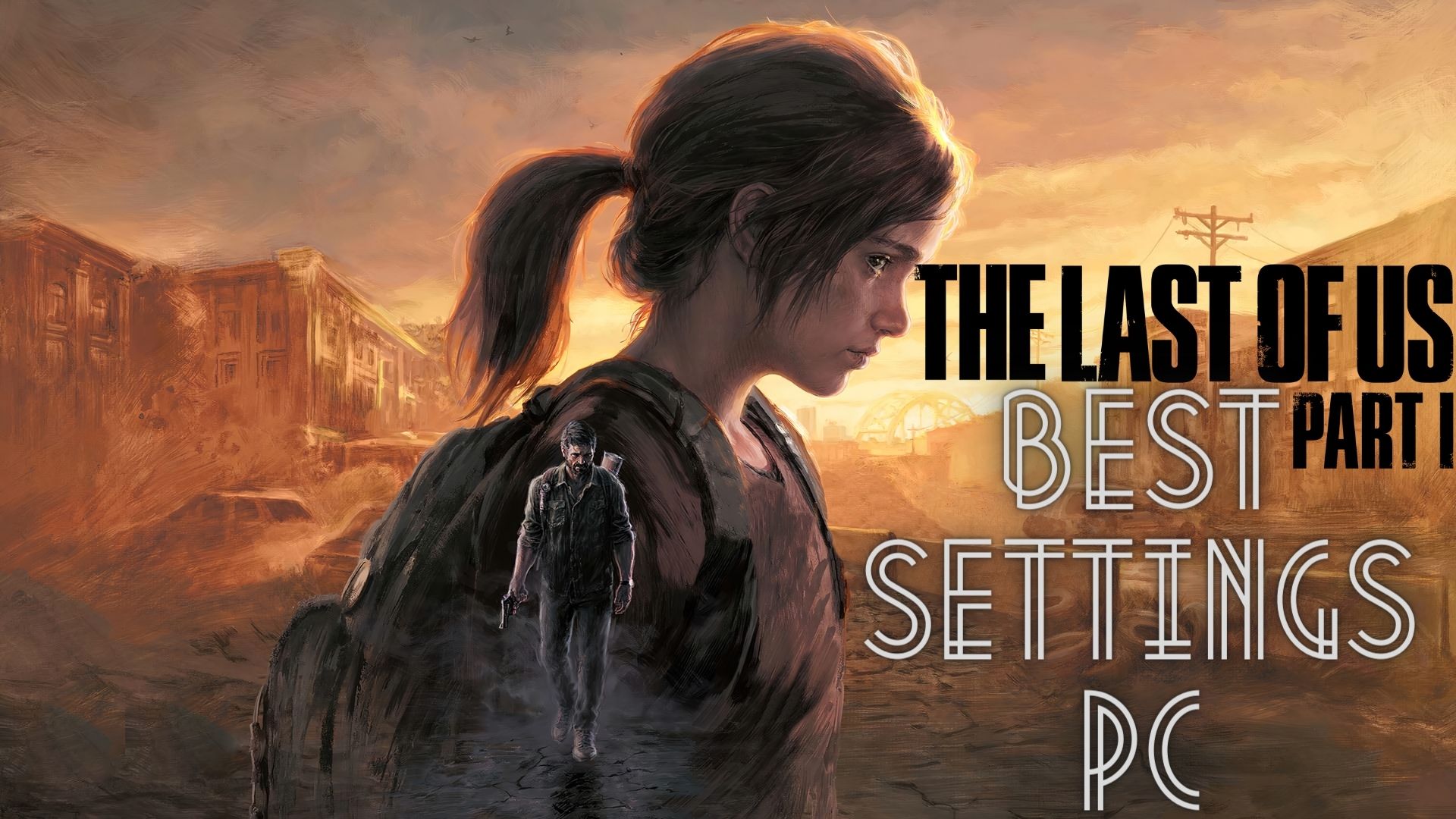 The Last of Us (PC): The Best Graphics Settings for Max FPS