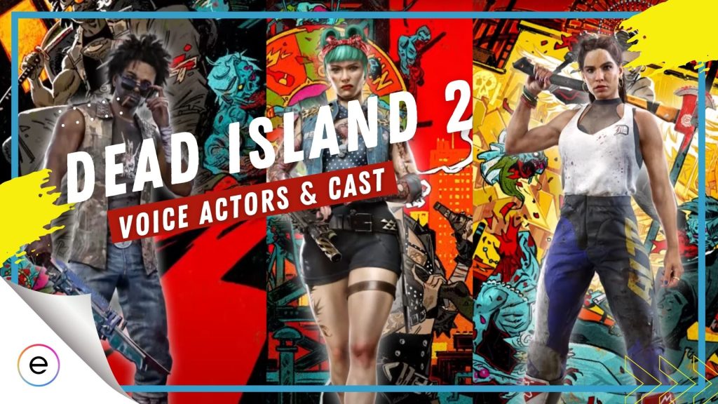Dead Island 2: All Voice Actors & Cast - eXputer.com