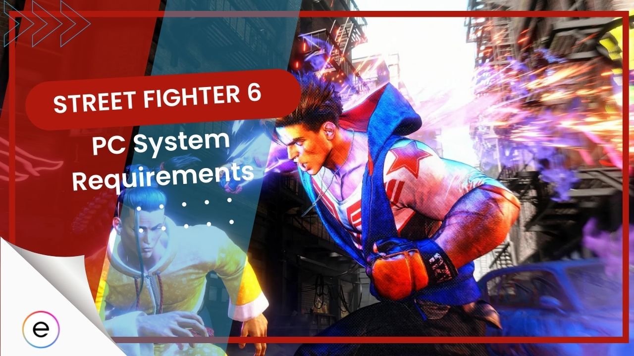 Street Fighter 6 PC Requirements: Minimum & recommended specs - Dexerto