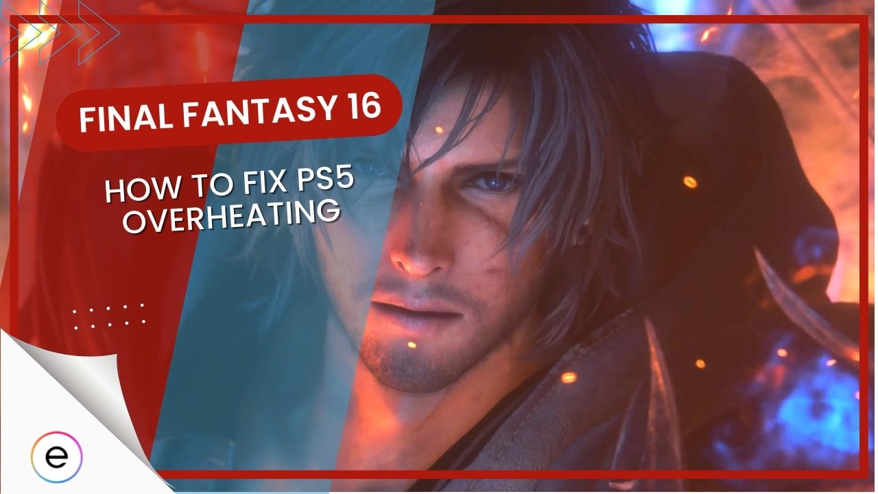 FF16 Overheating PS5 [4 Ways How To Fix] - eXputer.com