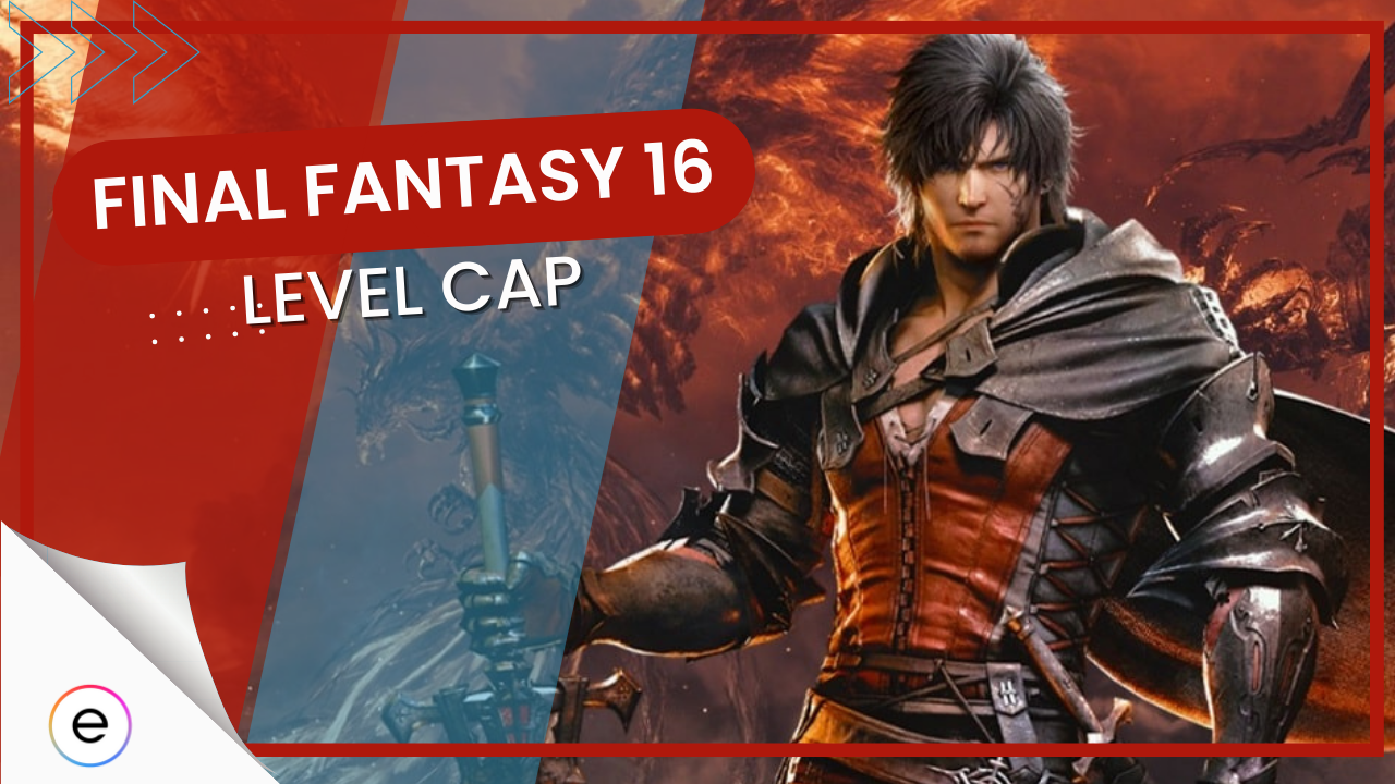 Final Fantasy 16 Max Level Cap: What Is Clive's Highest Level? -  GameRevolution