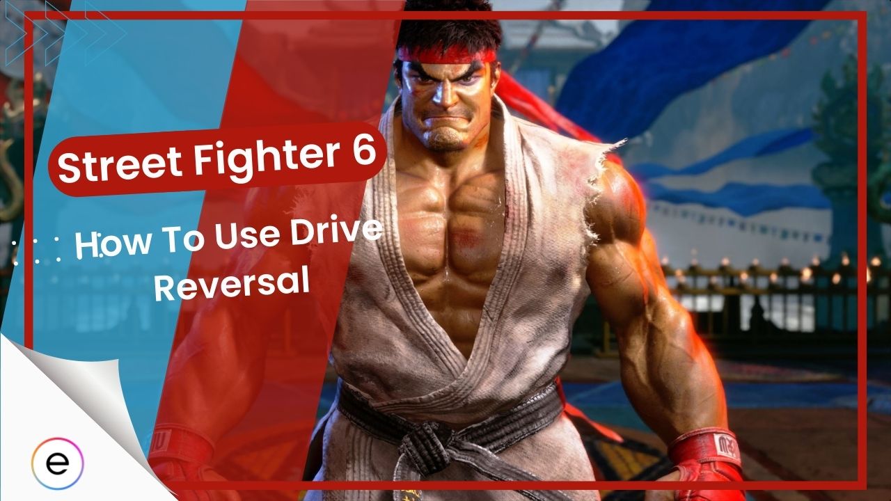 Street Fighter 6 How To Use Drive Reversal [Explained]