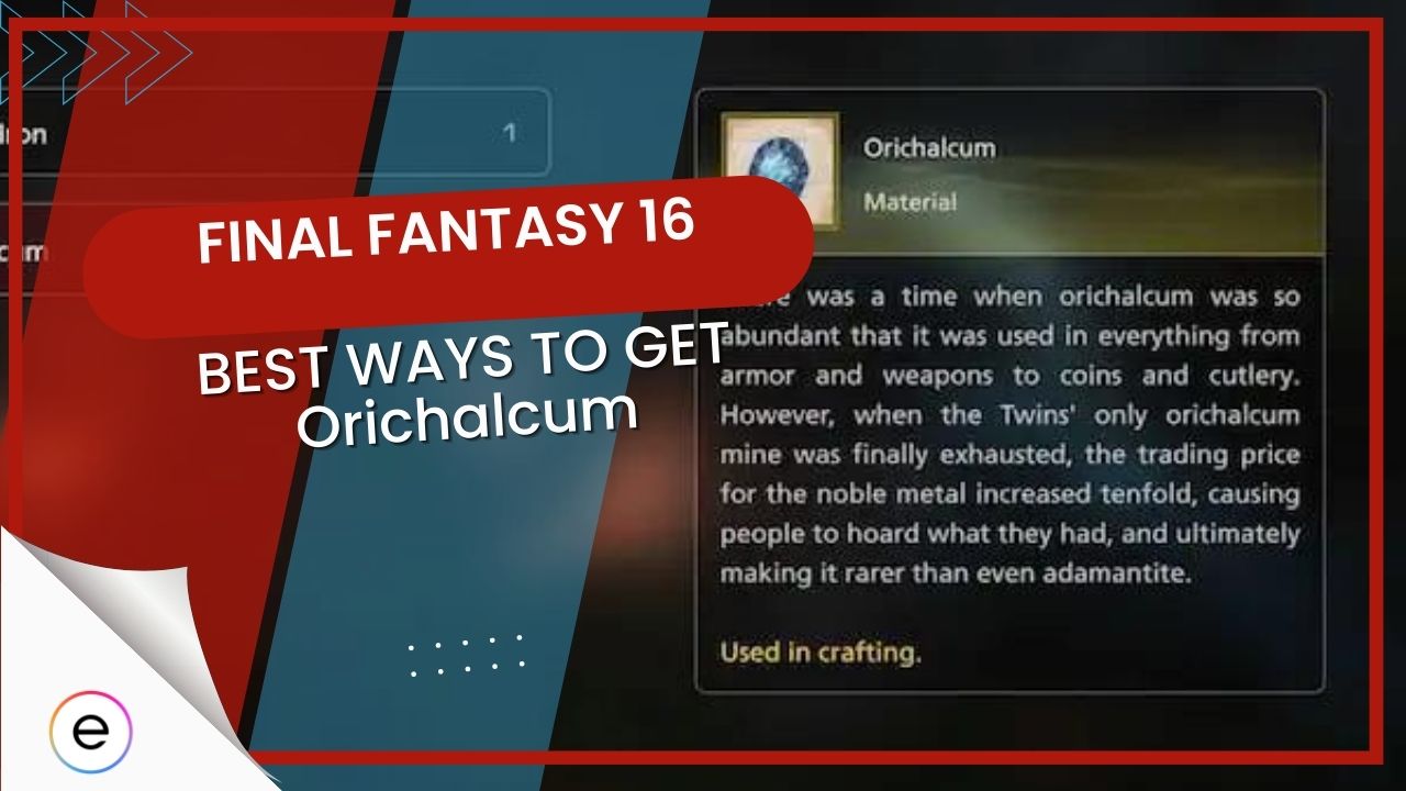 Final Fantasy 16 Orichalcum guide: Where to find it?