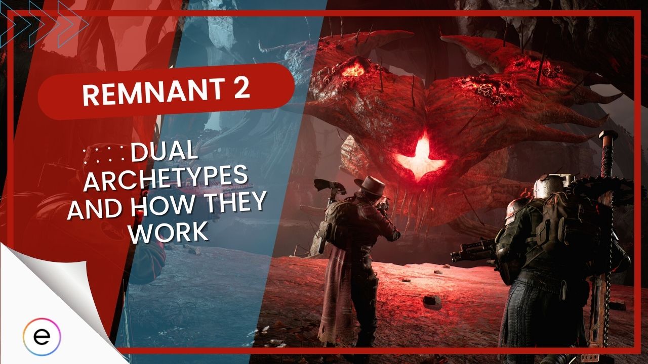 Remnant 2 Dual Archetypes How They Work EXputer Com   Remnant 2 Dual Archetypes And How They Work 