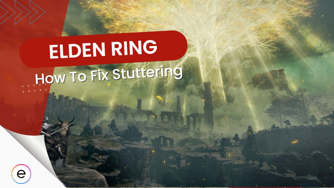 Elden Ring PC Performance Tweaks: No Stuttering? Could Be!