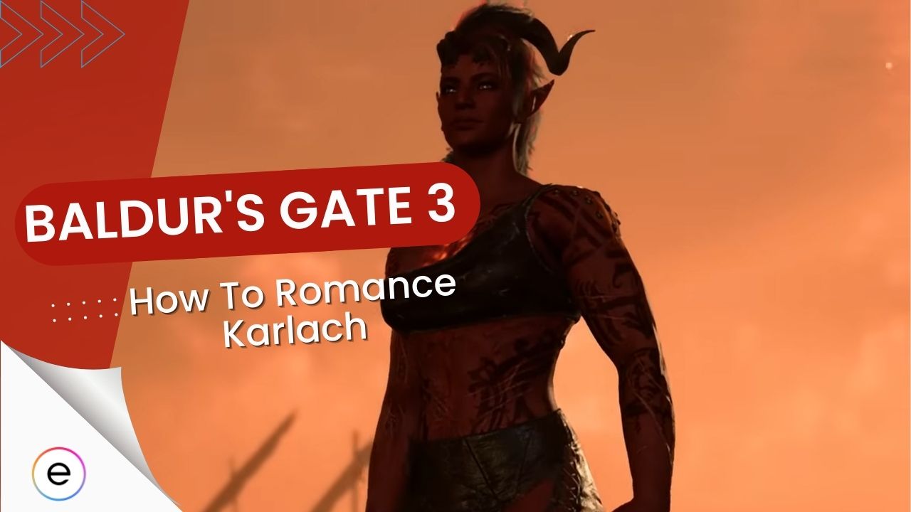 Baldur S Gate How To Romance Karlach Explained EXputer Com