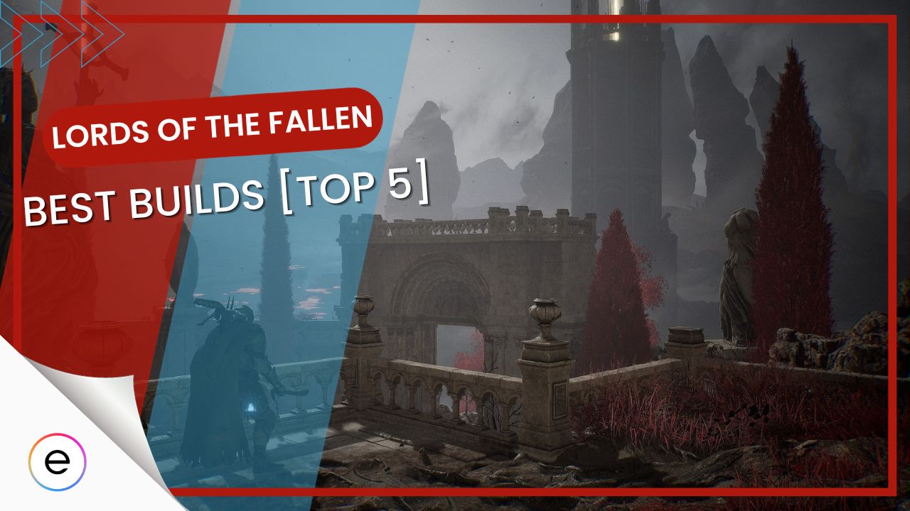 Lords of the Fallen: Best builds for playstyles - Dexerto